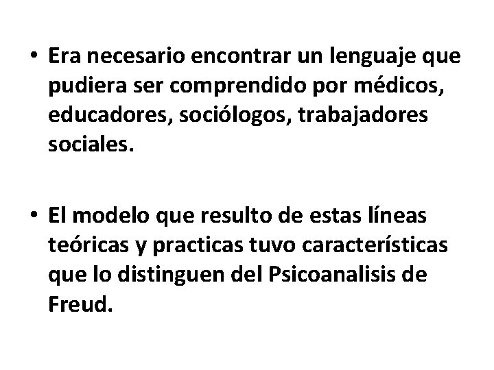  • Era necesario encontrar un lenguaje que pudiera ser comprendido por médicos, educadores,