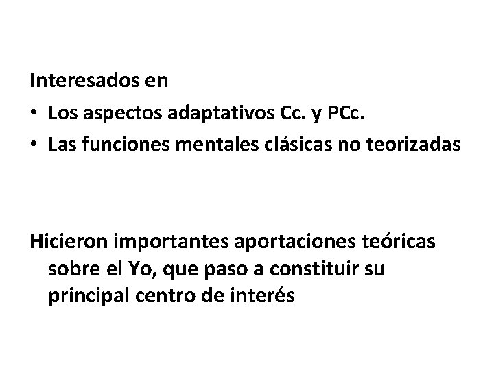 Interesados en • Los aspectos adaptativos Cc. y PCc. • Las funciones mentales clásicas