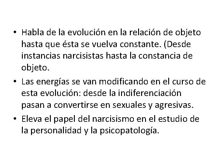  • Habla de la evolución en la relación de objeto hasta que ésta