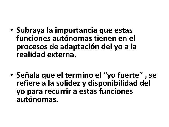  • Subraya la importancia que estas funciones autónomas tienen en el procesos de