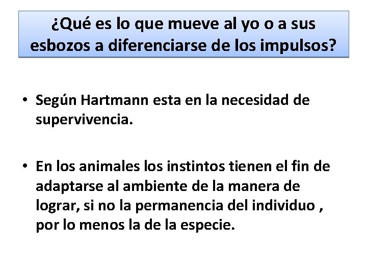 ¿Qué es lo que mueve al yo o a sus esbozos a diferenciarse de