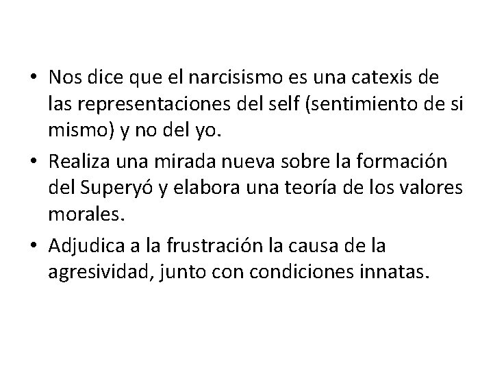  • Nos dice que el narcisismo es una catexis de las representaciones del