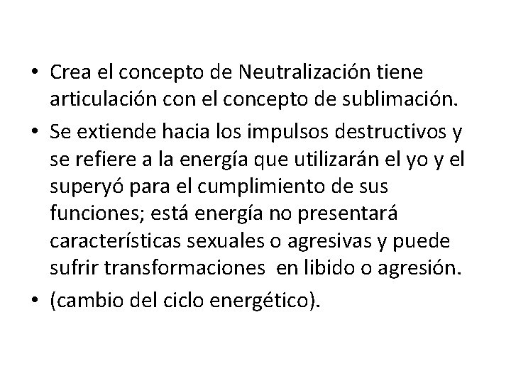  • Crea el concepto de Neutralización tiene articulación con el concepto de sublimación.