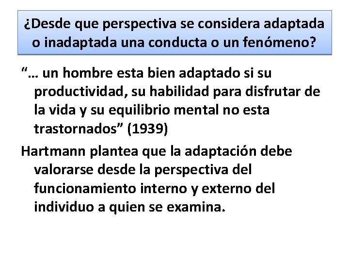 ¿Desde que perspectiva se considera adaptada o inadaptada una conducta o un fenómeno? “…