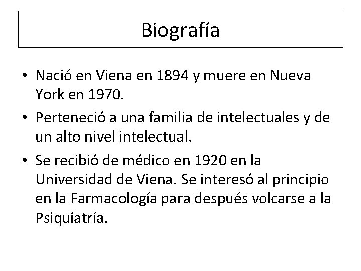 Biografía • Nació en Viena en 1894 y muere en Nueva York en 1970.