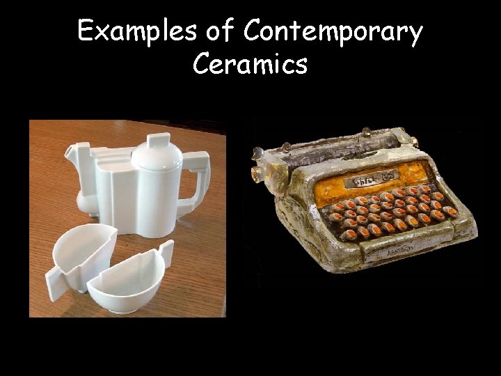 Examples of Contemporary Ceramics 