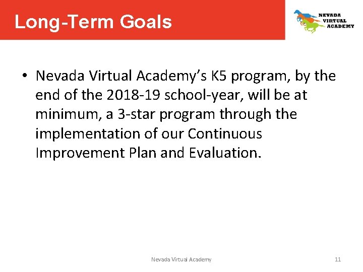 Long-Term Goals • Nevada Virtual Academy’s K 5 program, by the end of the Long-Term Goals • Nevada Virtual Academy’s K 5 program, by the end of the