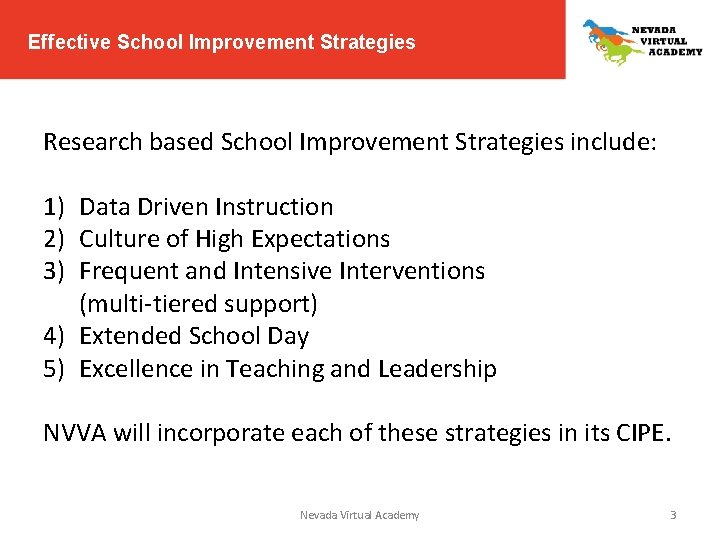 Effective School Improvement Strategies Research based School Improvement Strategies include: 1) Data Driven Instruction Effective School Improvement Strategies Research based School Improvement Strategies include: 1) Data Driven Instruction
