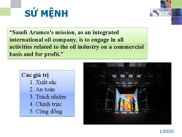 SỨ MỆNH “Saudi Aramco's mission, as an integrated international oil company, is to engage