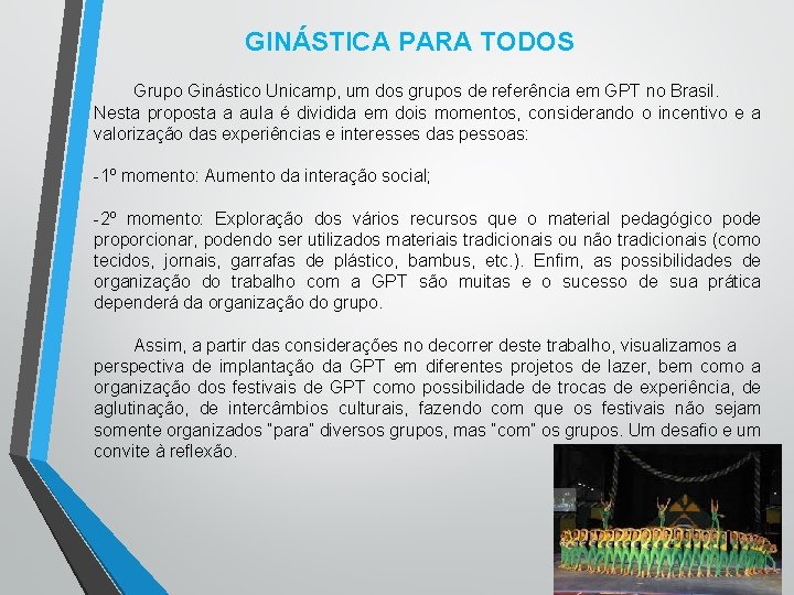 GINÁSTICA PARA TODOS Grupo Ginástico Unicamp, um dos grupos de referência em GPT no