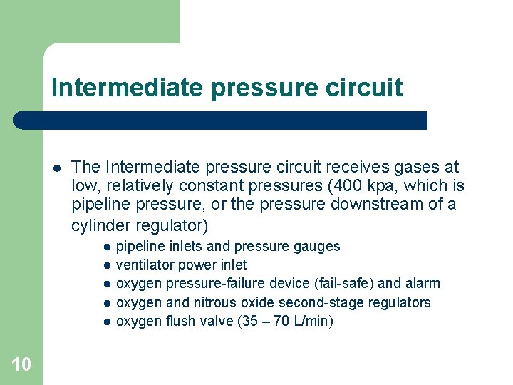 Intermediate pressure circuit l The Intermediate pressure circuit receives gases at low, relatively constant