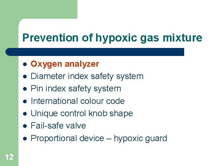 Prevention of hypoxic gas mixture l l l l 12 Oxygen analyzer Diameter index