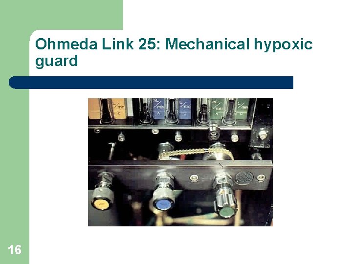 Ohmeda Link 25: Mechanical hypoxic guard 16 