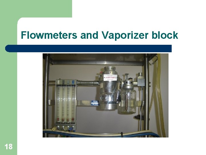 Flowmeters and Vaporizer block 18 