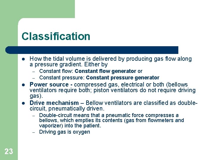 Classification l How the tidal volume is delivered by producing gas flow along a