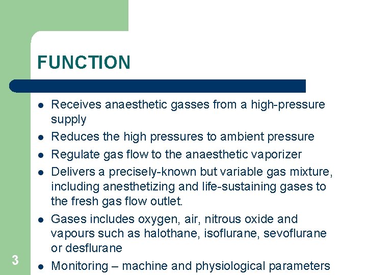 FUNCTION l l l 3 l Receives anaesthetic gasses from a high-pressure supply Reduces