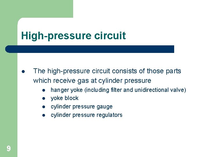 High-pressure circuit l The high-pressure circuit consists of those parts which receive gas at