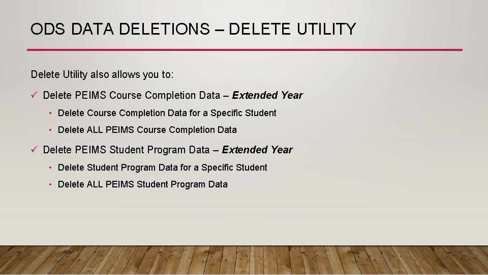 ODS DATA DELETIONS – DELETE UTILITY Delete Utility also allows you to: ü Delete