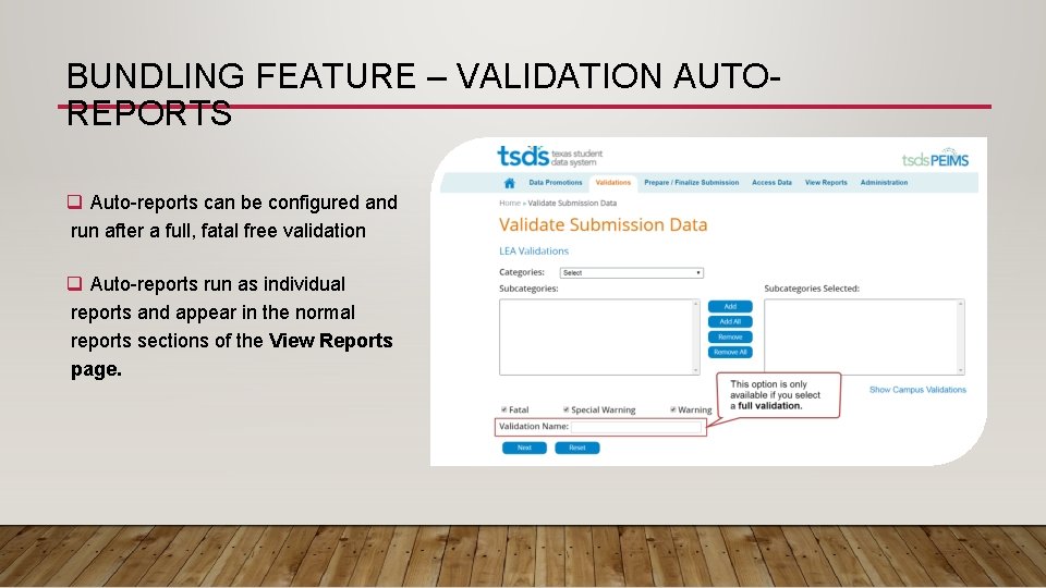 BUNDLING FEATURE – VALIDATION AUTOREPORTS q Auto-reports can be configured and run after a