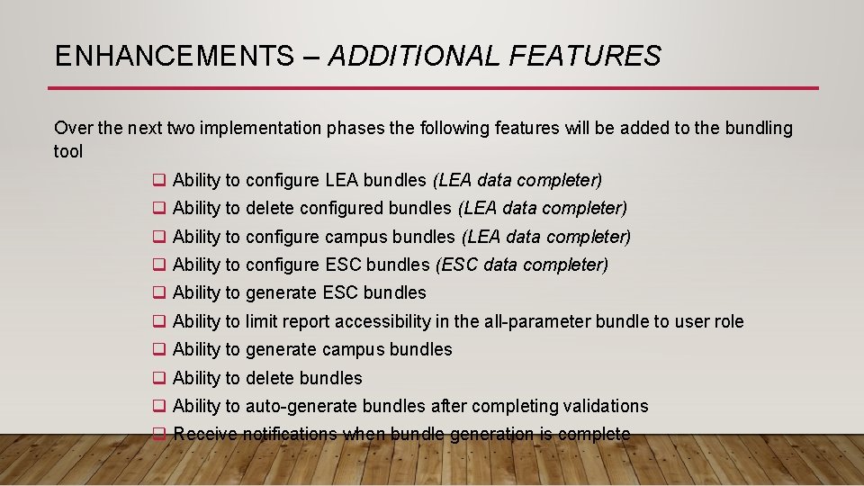 ENHANCEMENTS – ADDITIONAL FEATURES Over the next two implementation phases the following features will