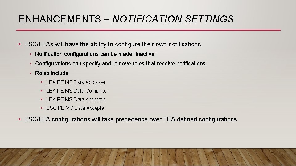ENHANCEMENTS – NOTIFICATION SETTINGS • ESC/LEAs will have the ability to configure their own