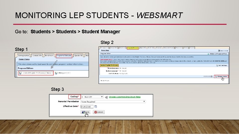 MONITORING LEP STUDENTS - WEBSMART Go to: Students > Student Manager Step 2 Step