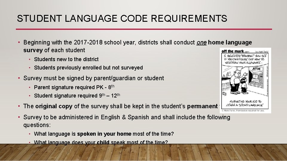 STUDENT LANGUAGE CODE REQUIREMENTS • Beginning with the 2017 -2018 school year, districts shall