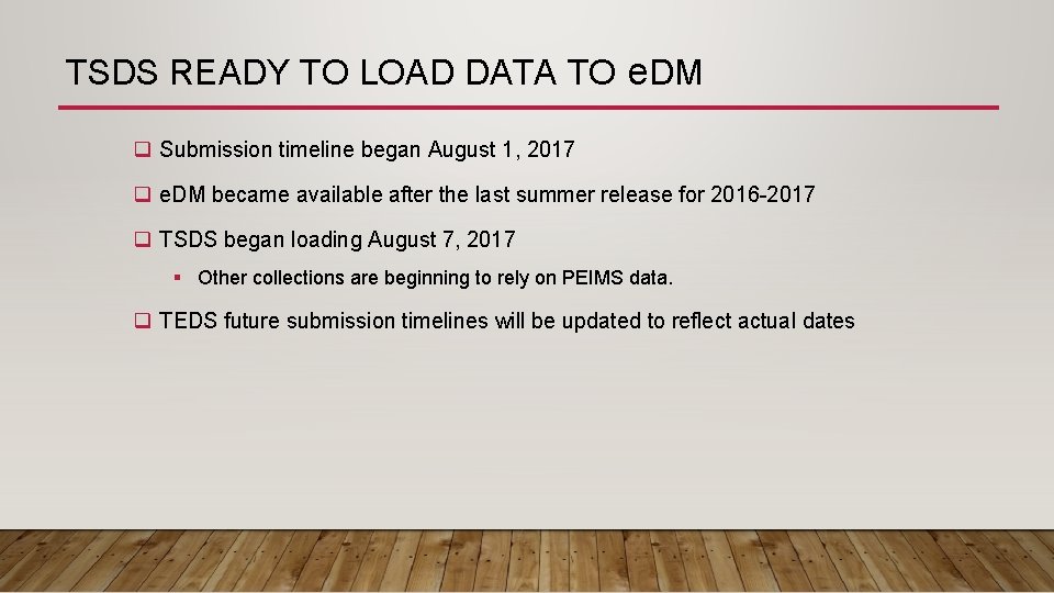 TSDS READY TO LOAD DATA TO e. DM q Submission timeline began August 1,
