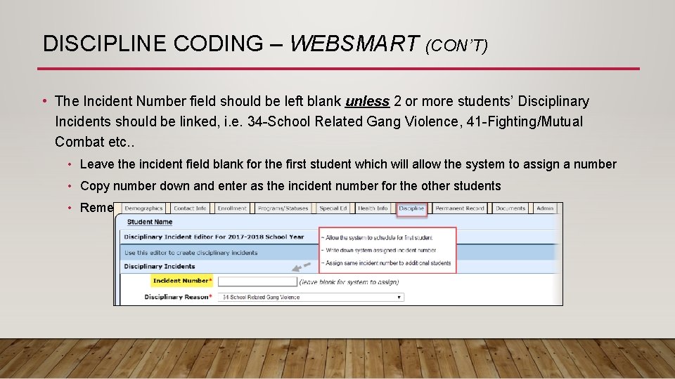 DISCIPLINE CODING – WEBSMART (CON’T) • The Incident Number field should be left blank