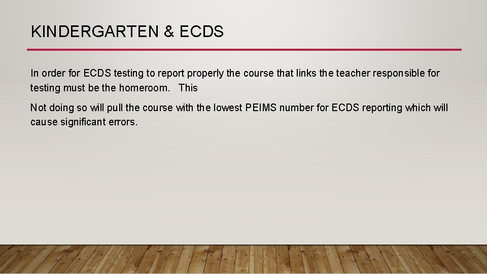 KINDERGARTEN & ECDS In order for ECDS testing to report properly the course that