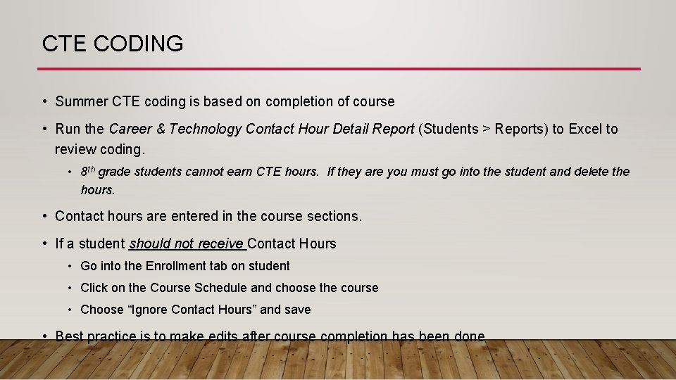 CTE CODING • Summer CTE coding is based on completion of course • Run