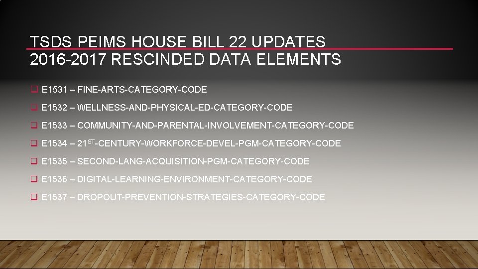 TSDS PEIMS HOUSE BILL 22 UPDATES 2016 -2017 RESCINDED DATA ELEMENTS q E 1531