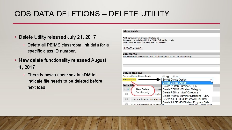 ODS DATA DELETIONS – DELETE UTILITY • Delete Utility released July 21, 2017 •