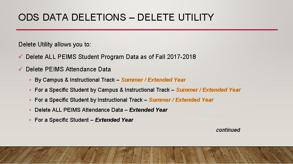 ODS DATA DELETIONS – DELETE UTILITY Delete Utility allows you to: ü Delete ALL