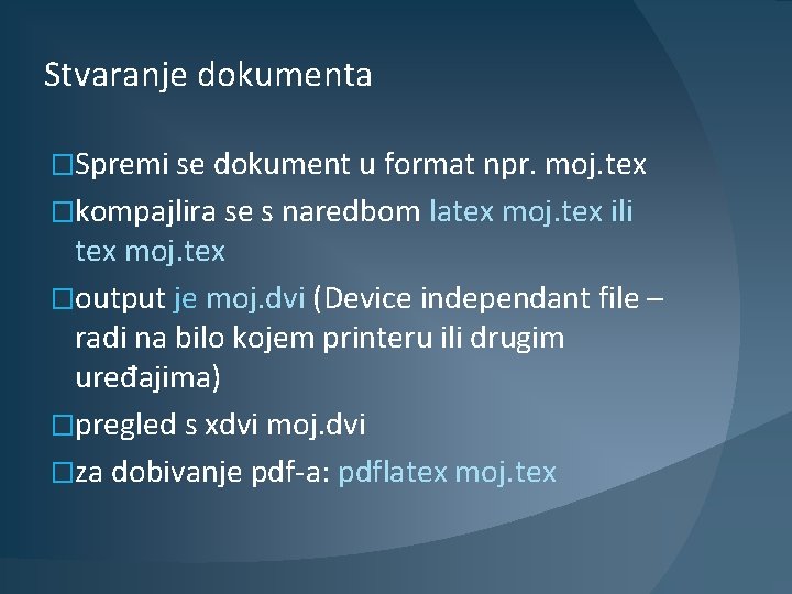 Stvaranje dokumenta �Spremi se dokument u format npr. moj. tex �kompajlira se s naredbom