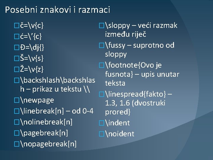 Posebni znakovi i razmaci �č=v{c} �sloppy – veći razmak između riječ �fussy – suprotno