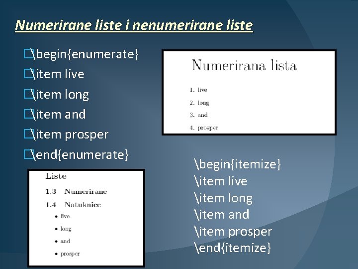 Numerirane liste i nenumerirane liste �begin{enumerate} �item live �item long �item and �item prosper