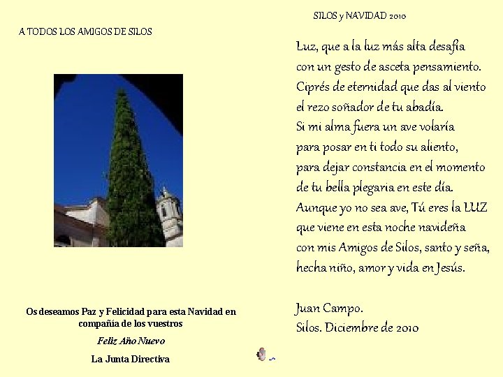 SILOS y NAVIDAD 2010 A TODOS LOS AMIGOS DE SILOS Os deseamos Paz y