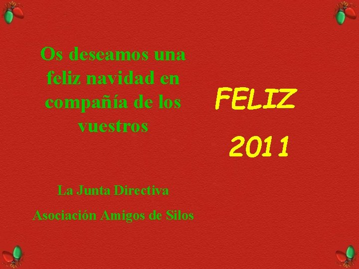 Os deseamos una feliz navidad en compañía de los vuestros La Junta Directiva Asociación