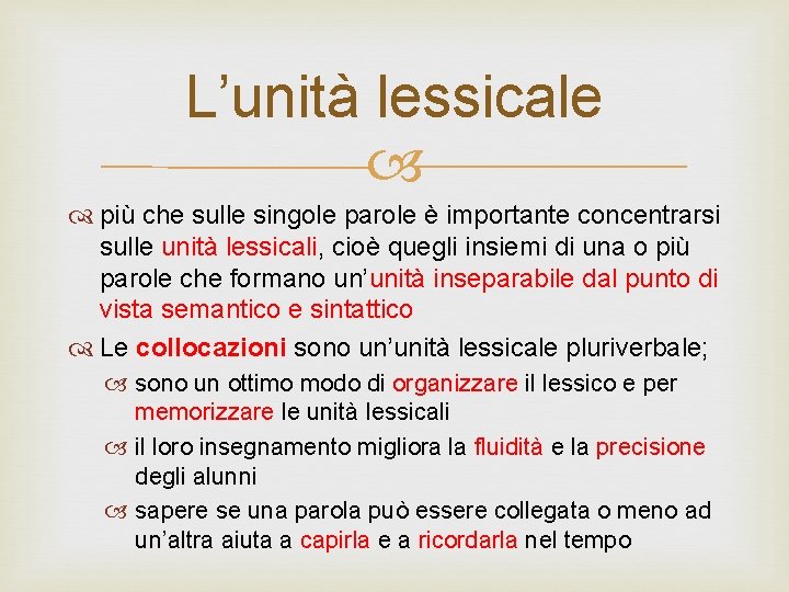 L’unità lessicale più che sulle singole parole è importante concentrarsi sulle unità lessicali, cioè L’unità lessicale più che sulle singole parole è importante concentrarsi sulle unità lessicali, cioè
