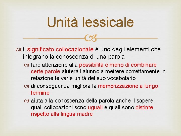 Unità lessicale il significato collocazionale è uno degli elementi che integrano la conoscenza di Unità lessicale il significato collocazionale è uno degli elementi che integrano la conoscenza di