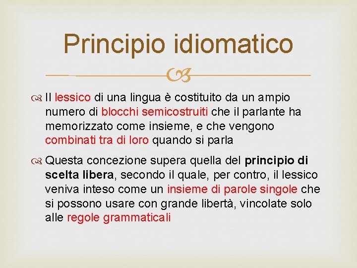 Principio idiomatico Il lessico di una lingua è costituito da un ampio numero di Principio idiomatico Il lessico di una lingua è costituito da un ampio numero di