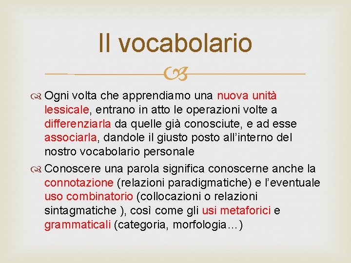 Il vocabolario Ogni volta che apprendiamo una nuova unità lessicale, entrano in atto le Il vocabolario Ogni volta che apprendiamo una nuova unità lessicale, entrano in atto le