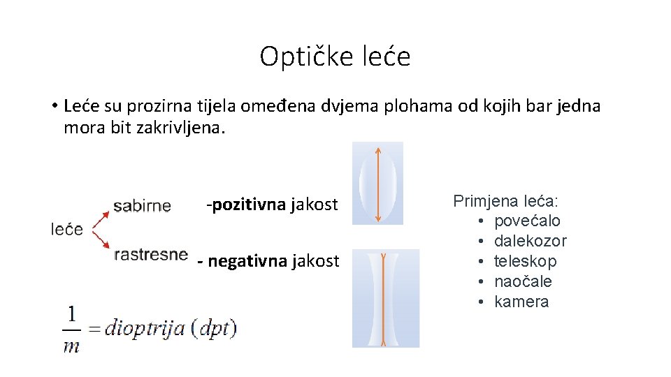 Optičke leće • Leće su prozirna tijela omeđena dvjema plohama od kojih bar jedna