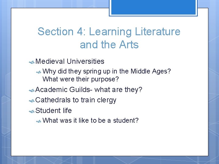 Section 4: Learning Literature and the Arts Medieval Universities Why did they spring up