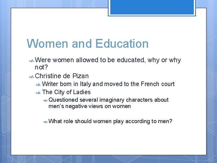 Women and Education Were women allowed to be educated, why or why not? Christine