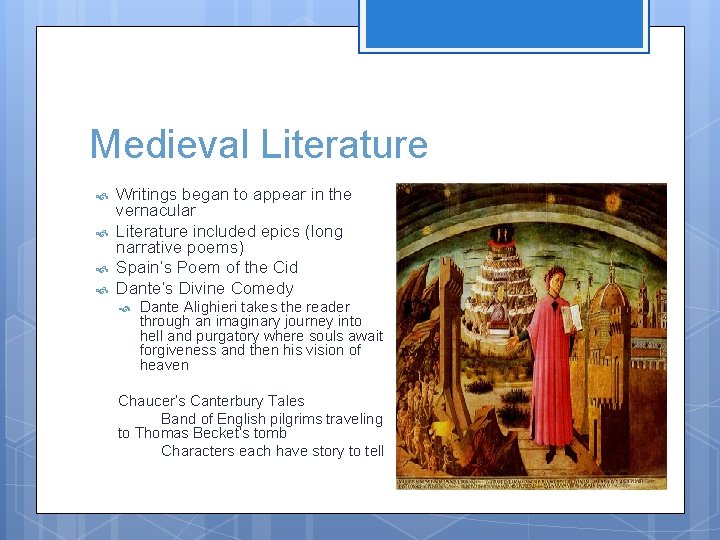 Medieval Literature Writings began to appear in the vernacular Literature included epics (long narrative
