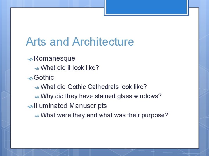 Arts and Architecture Romanesque What did it look like? Gothic What did Gothic Cathedrals