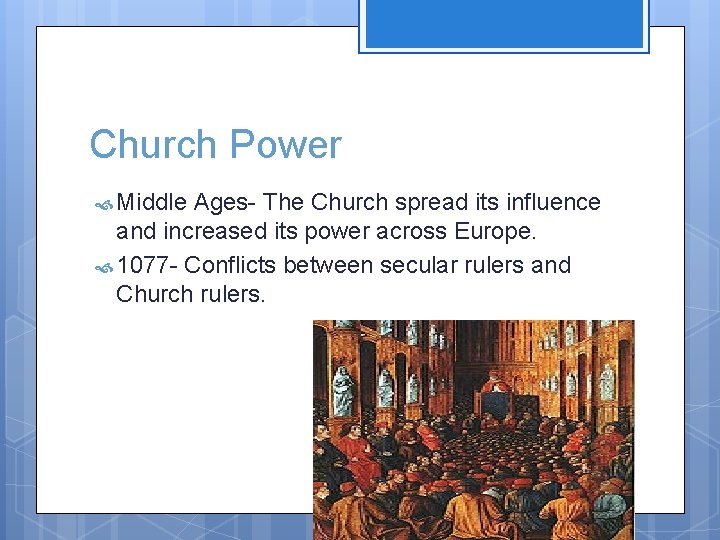 Church Power Middle Ages- The Church spread its influence and increased its power across