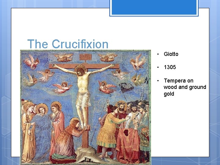 The Crucifixion • Giotto • 1305 • Tempera on wood and ground gold 